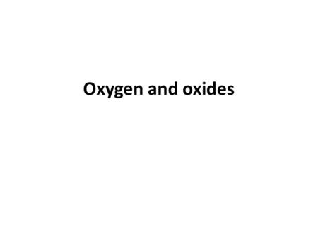 Oxygen and oxides. Air is a mixture of gases which contains 4/5 nitrogen 1/5 oxygen.