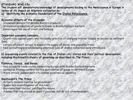 STANDARD WHI.13a The student will demonstrate knowledge of developments leading to the Renaissance in Europe in terms of its impact on Western civilization.