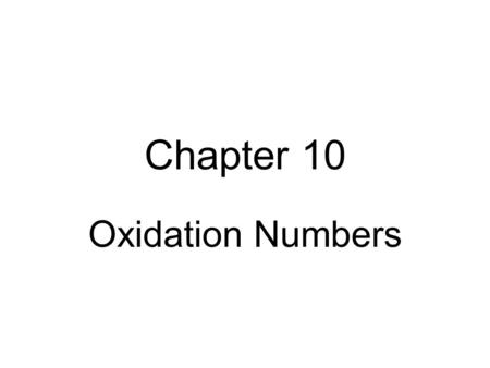 Chapter 10 Oxidation Numbers. Oxidation Number The oxidation number is the charge on a single atom.