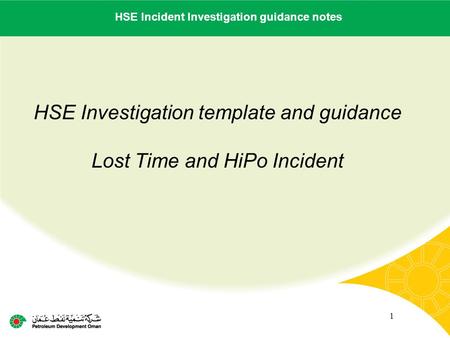 Main contractor name – LTI# - Date of incident 1 HSE Investigation template and guidance Lost Time and HiPo Incident HSE Incident Investigation guidance.