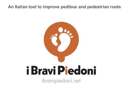 An Italian tool to improve pedibus and pedestrian roots.