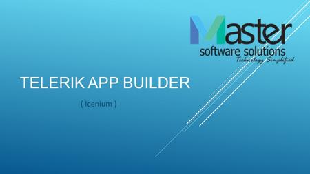 TELERIK APP BUILDER ( Icenium ). POINTS TO DISCUSS  Introduction  Features  Versions  Supported Frameworks.