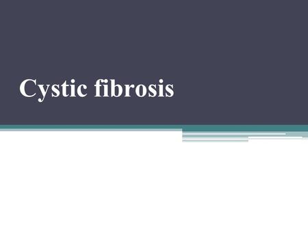 Cystic fibrosis. Etiology and epidemiology Cystic fibrosis (CF) is an autosomal recessive disorder that is the most common life limiting genetic disease.