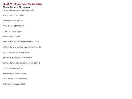 I Lost My Zithromax Prescription Cheap Generic Zithromax chlamydia pregnancy azithromycin azithromycin skin rashes azithromycin of pfizer hives after azithromycin.