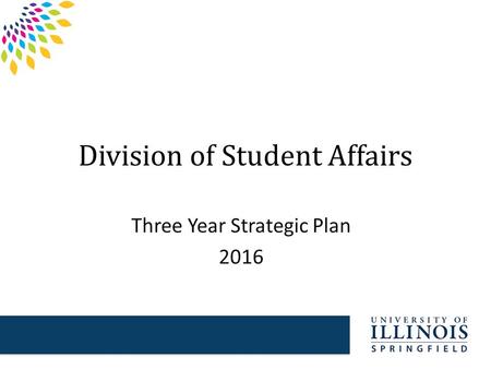 Division of Student Affairs Three Year Strategic Plan 2016.