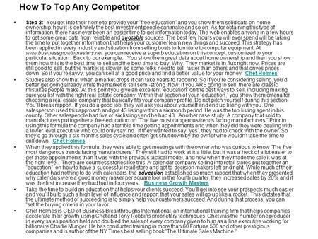 How To Top Any Competitor Step 2: You get into their home to provide your “free education” and you show them solid data on home ownership, how it is definitely.