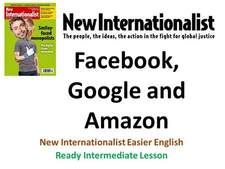 Facebook, Google and Amazon New Internationalist Easier English Ready Intermediate Lesson.