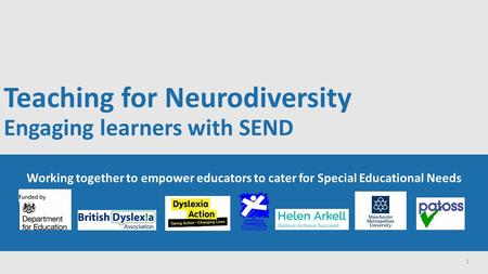 Teaching for Neurodiversity Engaging learners with SEND Working together to empower educators to cater for Special Educational Needs 1.