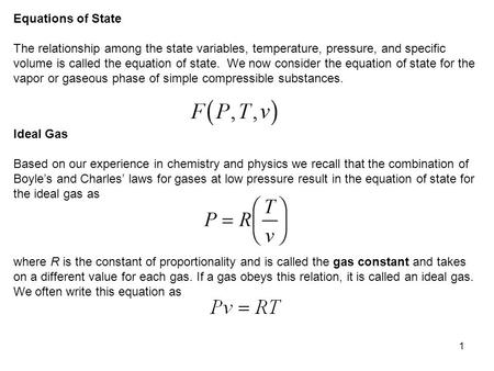 1 Equations of State The relationship among the state variables, temperature, pressure, and specific volume is called the equation of state. We now consider.