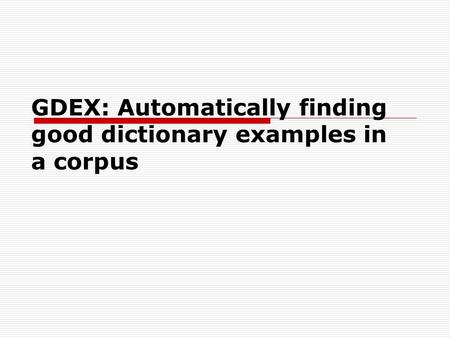 GDEX: Automatically finding good dictionary examples in a corpus.