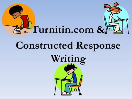 Turnitin.com & Constructed Response Writing. Turnitin.com Instructions See handout.