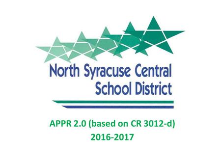 APPR 2.0 (based on CR 3012-d) 2016-2017. NSCSD Goals The NSCSD District Goals Can be evidenced in planning, classroom instruction, assessment and teacher’s.