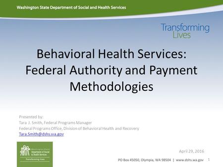 Behavioral Health Services: Federal Authority and Payment Methodologies Presented by: Tara J. Smith, Federal Programs Manager Federal Programs Office,