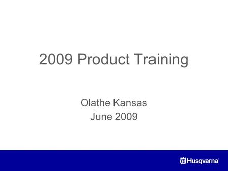 2009 Product Training Olathe Kansas June 2009. Drilling Equipment.