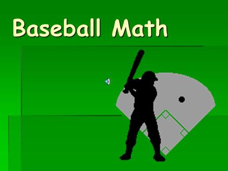 Baseball Math  Jim has pitched the ball to Carl.  Carl swings.  STRIKE ONE! TG-2-1.