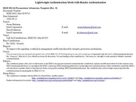 Lightweight Authentication Mode with Header Authentication IEEE 802.16 Presentation Submission Template (Rev. 9) Document Number: IEEE S802.16m-08/907r1.