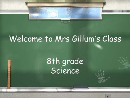 Welcome to Mrs Gillum’s Class 8th grade Science. Listen to what Ashton Kutcher has to say about success. This was taped a few years ago.