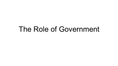 The Role of Government. What are the Economic Activities of the U.S. Government? In the U.S., the Economic activities of government include protecting.