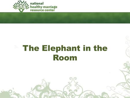 The Elephant in the Room. Tough Questions – What if he/she is seriously injured? – What if my partner is unfaithful while we are apart? – What if he/she.