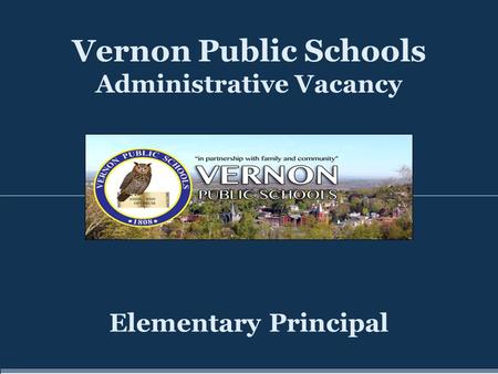 Vernon Public Schools Administrative Vacancy Elementary Principal.