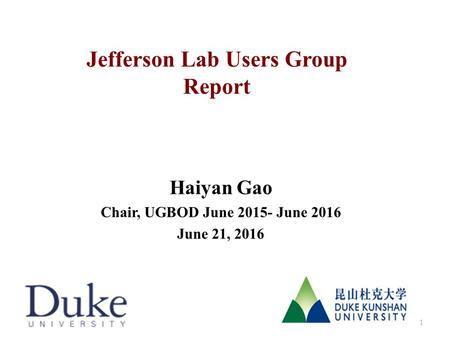 Jefferson Lab Users Group Report Haiyan Gao Chair, UGBOD June 2015- June 2016 June 21, 2016 1.