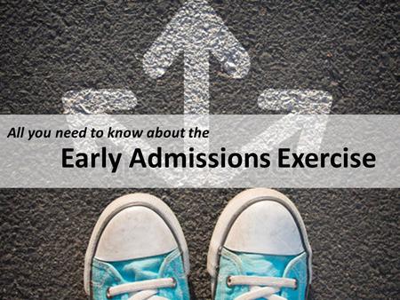 Early Admissions Exercise All you need to know about the.