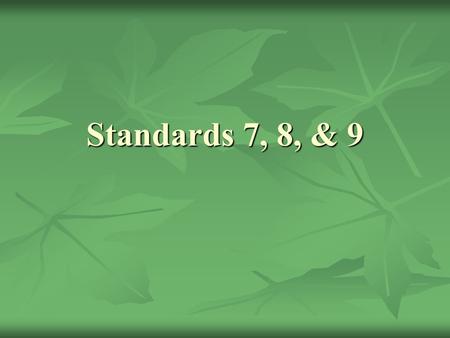 Standards 7, 8, & 9. Plants are organisms that perform certain processes necessary for survival. Plants are organisms that perform certain processes necessary.