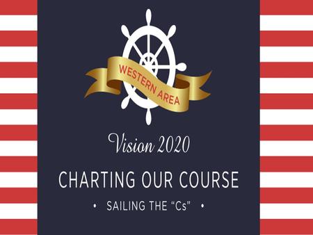 Sailing the “Cs” to Vision 2020 Agenda Review & Desired Outcomes.