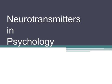 Neurotransmitters in Psychology. Nervous System Central Nervous System (CNS) Peripheral Nervous System (PNS)