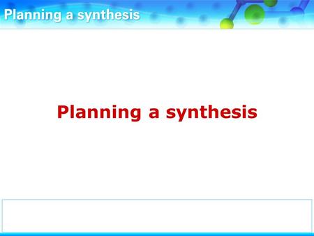 Planning a synthesis. Retrosynthesis involves working backwards from a target molecule to determine suitable starting materials for its preparation.