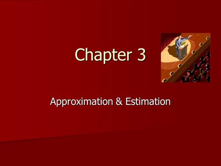 Chapter 3 Approximation & Estimation. Learning Outcomes Round to nearest 10, 100, 1000 Round in practical problems Round to a specified number of decimal.