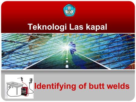 Identifying of butt welds Teknologi Las kapal Teknologi dan Rekayasa Welded joints Butt Edge.