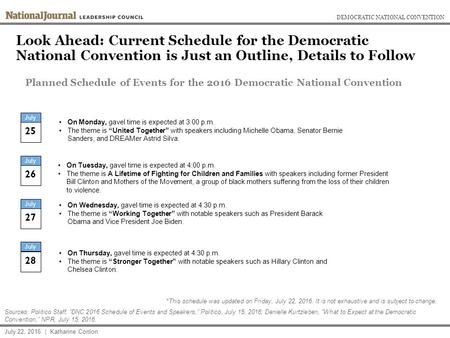 DEMOCRATIC NATIONAL CONVENTION Look Ahead: Current Schedule for the Democratic National Convention is Just an Outline, Details to Follow July 22, 2016.