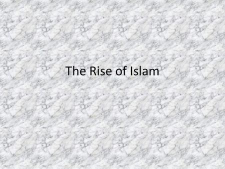 The Rise of Islam. The life of Muhammad. Born in the city of Mecca, 570 CE Muhammad ibn Abd Allah name at birth.