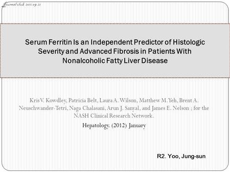 Kris V. Kowdley, Patricia Belt, Laura A. Wilson, Matthew M. Yeh, Brent A. Neuschwander-Tetri, Naga Chalasani, Arun J. Sanyal, and James E. Nelson ; for.