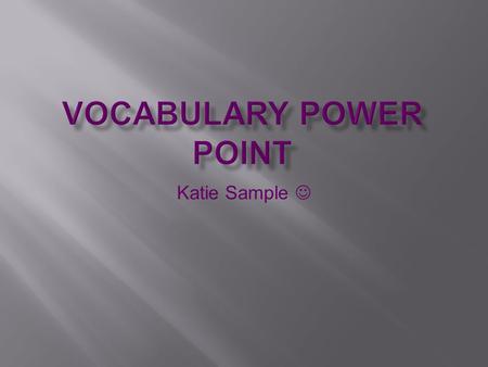 Katie Sample.  (noun) a phantom or specter My grandfather saw the ghost of a man while vacationing in Charleston, South Carolina ( this is true. My dad.