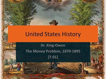 United States History Dr. King-Owen The Money Problem, 1870-1895 [7.01]