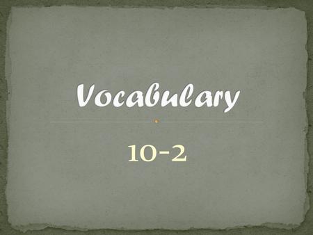 10-2. Path – to feel or suffer Rog – to ask Vit – life Mut – change Par - equal.