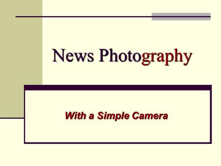 News Photography With a Simple Camera. Cameras Modern Compacts $500 - $1500.