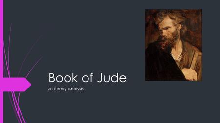 Book of Jude A Literary Analysis. Jude or Judas Thaddeus or Jude, brother of James  The Epistle of Jude is the penultimate book of the Bible.  The Book.