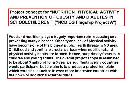 Project concept for “NUTRITION, PHYSICAL ACTIVITY AND PREVENTION OF OBESITY AND DIABETES IN SCHOOLCHILDREN ” (NCD EG Flagship Project A) Food and nutrition.