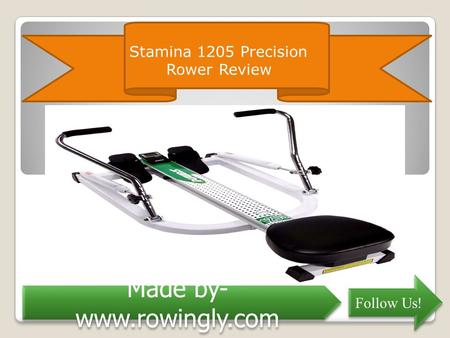 Stamina 1205 Precision Rower Review Follow Us! Made by-