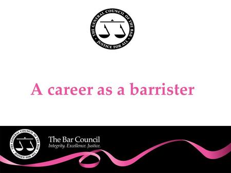 A career as a barrister. Barristers do the following:  Advise clients on the law and the strength of their case  Hold conferences with clients to discuss.