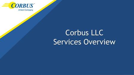 Corbus LLC Services Overview. WHAT WE WILL COVER SECTION ONE: Corbus Overview SECTION TWO: Supply Chain Management/Strategic Sourcing SECTION THREE: Business.