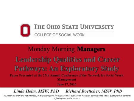 Linda Helm, MSW, PhD Richard Boettcher, MSW, PhD This paper is a draft and not intended, in its present form, for duplication or publication. However,