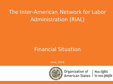 The Inter-American Network for Labor Administration (RIAL) Financial Situation June, 2016.