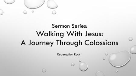 Sermon Series: Walking With Jesus: A Journey Through Colossians Redemption Rock.