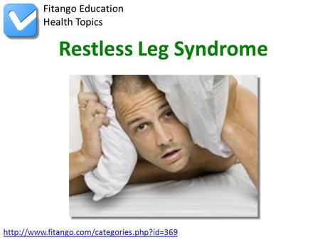 Fitango Education Health Topics Restless Leg Syndrome.