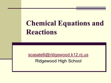 Chemical Equations and Reactions Ridgewood High School.