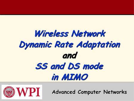 Wireless Network Dynamic Rate Adaptation and SS and DS mode in MIMO Advanced Computer Networks.